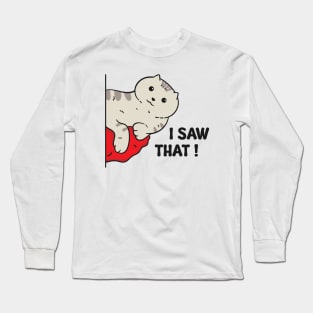 Illustration of a gray cat with the words "I Saw That" Long Sleeve T-Shirt